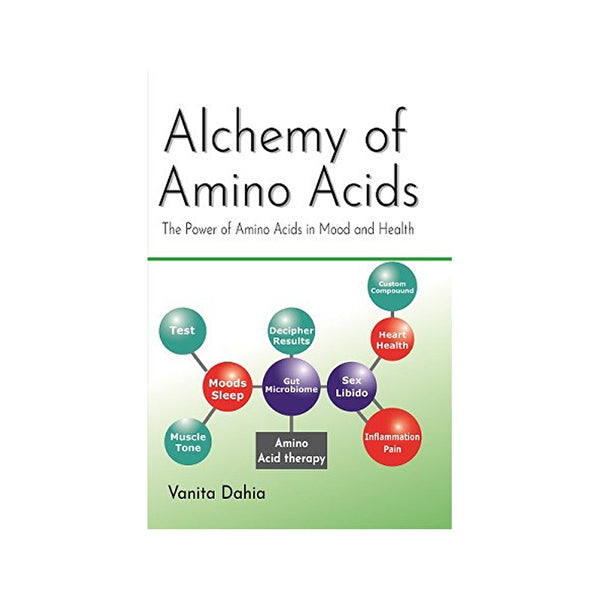 BOOKS - MISCELLANEOUS Alchemy of Amino Acids: The Power Of Amino Acids in Mood and Health by Vanita Dahia