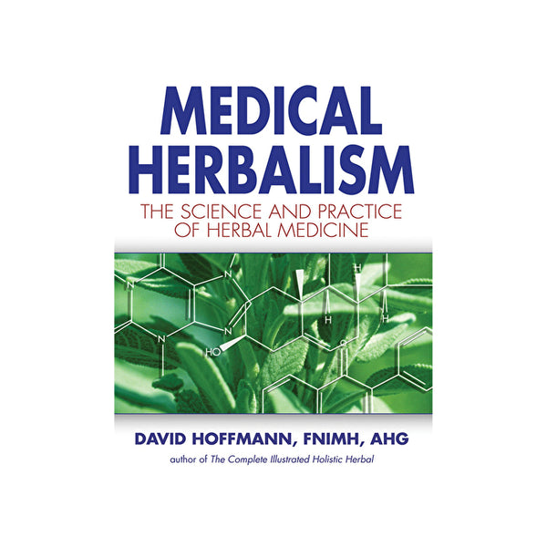 BOOKS - MISCELLANEOUS Medical Herbalism: The Science & Practice of Herbal Medicine by David Hoffman