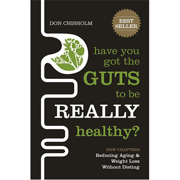 BOOKS - MISCELLANEOUS Have You Got The Guts To Be Really Healthy by Don Chisolm
